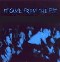It came from the pit